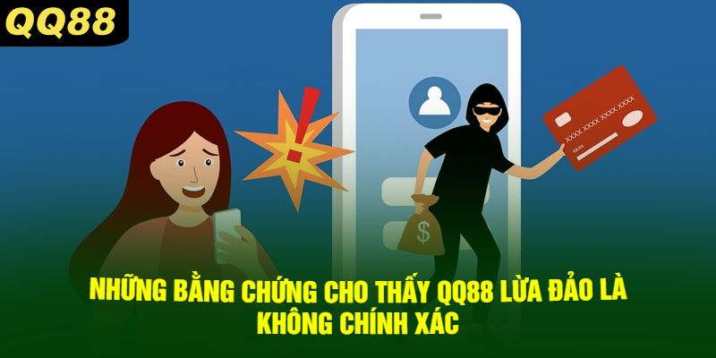 Những Bằng Chứng Cho Thấy QQ88 Lừa Đảo Là Không Chính Xác